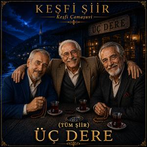 ÜÇ DERE - TÜM ŞİİR