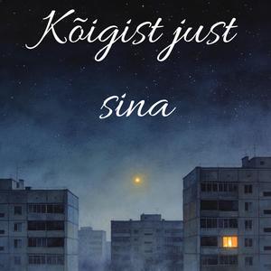 Kõigist just sina