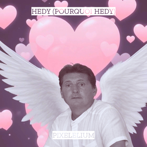 Hedy (pourquoi Hedy)