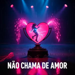 Não Chama de Amor