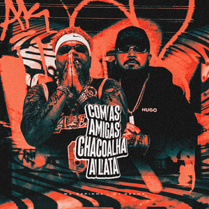 Com as Amigas Chacoalha a Lata