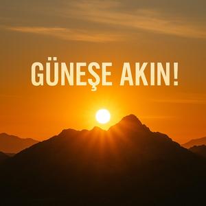 Güneşe Akın!