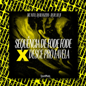 SEQUÊNCIA DE FODE FODE X DESCE PRO FAVELA