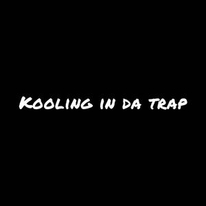 Kooling In Da Trap