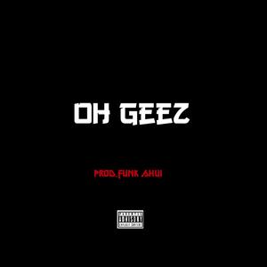 OH Geez (feat. Funk Shui)