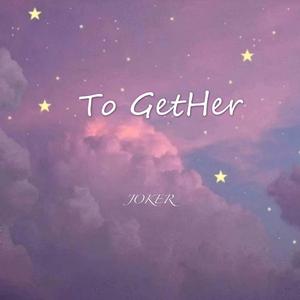 TO GETHER