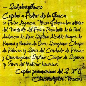 A Pedro de la Gasca: Gobernador interino del Virreinato del Perú, Presidente de la Real Audiencia de Lima, Alcalde Mayor de Panamá y Nombre de Dios, Obispo de Palencia, Señor del Condado de Pernia, y Obispo de Sigüenza y Señor del territorio homónimo