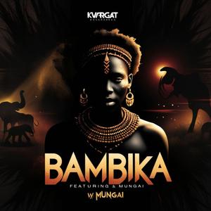 BAMBIKA (feat. KVRGAT & PEEJAY MUNGAI)