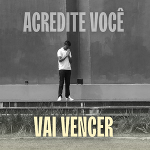 Acredite Você Vai Vencer