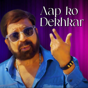 Aap Ko Dekhkar
