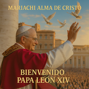 Bienvenido Papa León XIV