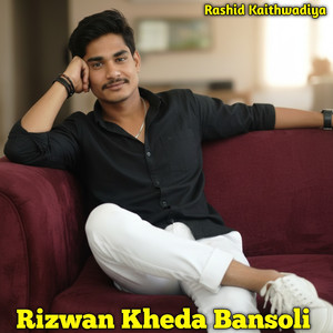 Rizwan Kheda Bansoli