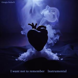I want not to remember (Instrumental)