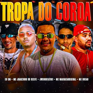 Tropa do Coroa (feat. JwsNoBeat08 & Mc Bocão)