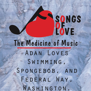 Adan Loves Swimming, Spongebob, and Federal Way, Washington.