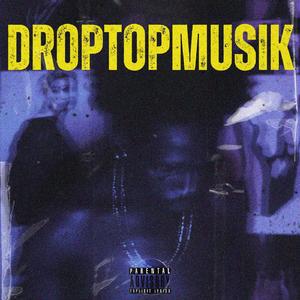 DROPTOPMUSIK (feat. Wockka Wav)