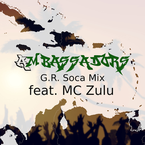 Ambassadors (feat. MC Zulu) (G.R. Soca Mix)