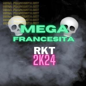 MEGA FRANCESITA RKT 2k24