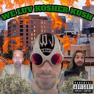 We Luv Kosher Kush (feat. Papa Penjamin & GLACIERLoud)