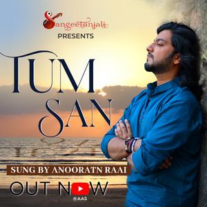 TUM SAN (feat. Anooratn Raai & Ankush Boradkar)