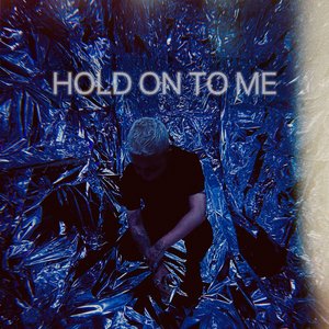 Hold on to Me