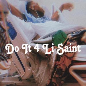 Do It 4 Li Saint