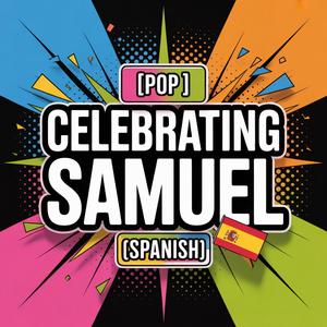 Samuel Celebration Song (Pop) [Spanish]