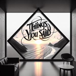Things You Said