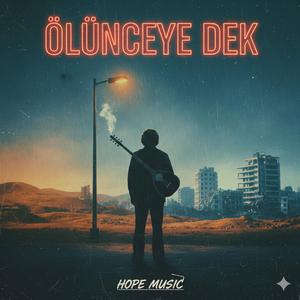 ÖLÜNCEYE DEK - HOPE MUSİC