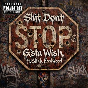 Shit Dont Stop (feat. Slikk Eastwood)