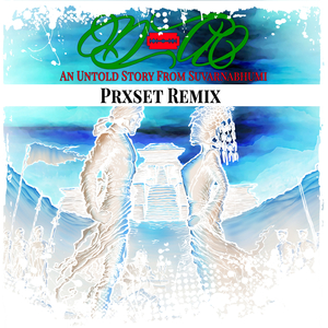 An Untold Story from Suvarnabhumi (Prxset Remix)