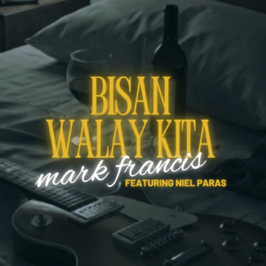 Bisan Walay Kita (feat. Niel Paras)