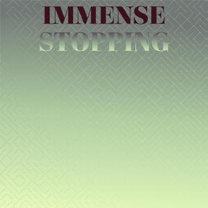 Immense Stopping