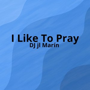 I Like to Pray