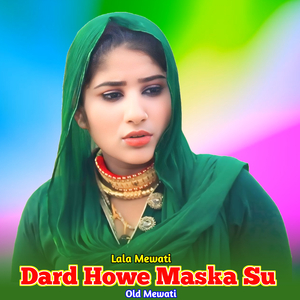 Dard Howe Maska Su Old Mewati