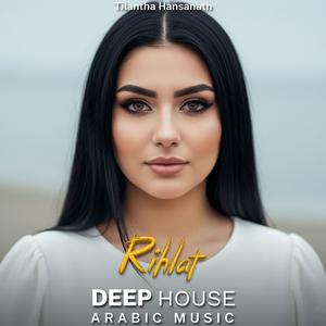 Rihlat (Arabic Deep House Mix)
