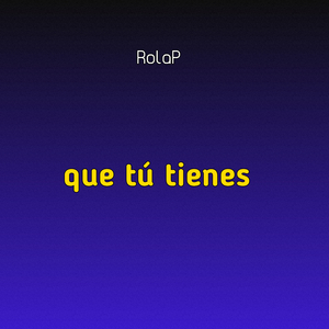 Que Tu Tienes