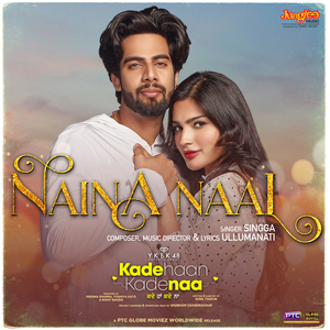 Naina Naal (From "Kade Haan Kade Naa")
