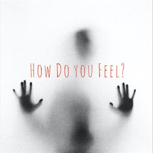 How Do You Feel?
