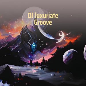 Dj Luxuriate Groove