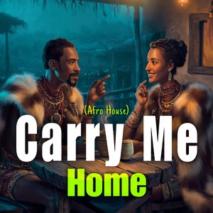 Carry Me Home (Afro House)