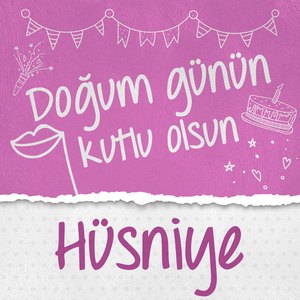 Doğum Günün Kutlu Olsun Hüsniye