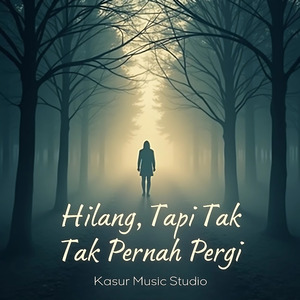 Hilang, Tapi Tak Pernah Pergi