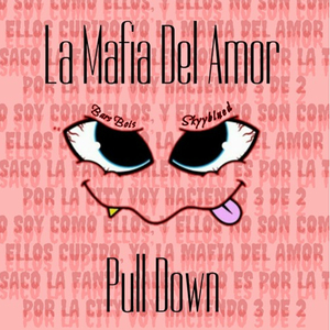 La Mafia Del Amor (Pull Down)