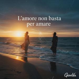 L'amore non basta per amare