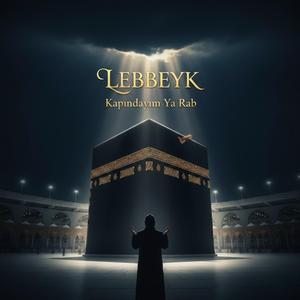 Lebbeyk (Kapındayım Yâ Rab)