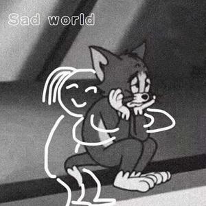 Sad world