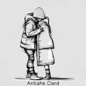 Ankahe dard