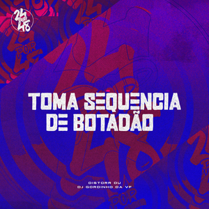 Toma Sequencia de Botadão