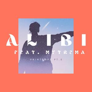 ALIBI (Printemps Pt. 5) (feat. Mytrema)